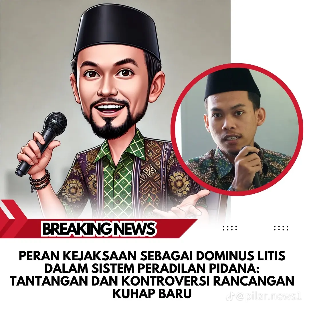 Kejaksaan Sebagai Dominus Litis : Tantangan dan Kontroversi Rancangan KUHAP Baru
